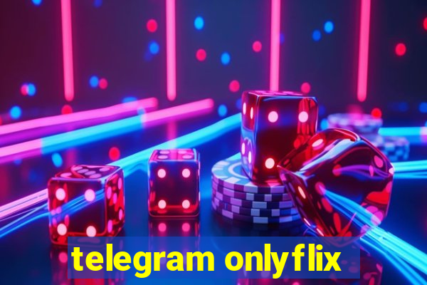 telegram onlyflix